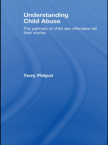 Understanding Child Abuse: The Partners of Child Sex Offenders Tell Their Stories
