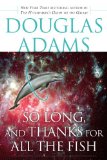So Long, and Thanks for All the Fish (Hitchhiker's Guide to the Galaxy Book 4)