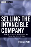 Selling the Intangible Company: How to Negotiate and Capture the Value of a Growth Firm (Wiley Finance)