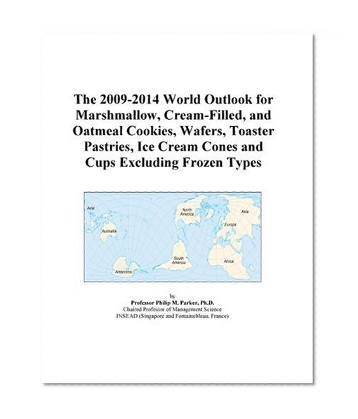 The 2009-2014 World Outlook for Marshmallow, Cream-Filled, and Oatmeal Cookies, Wafers, Toaster Pastries, Ice Cream Cones and Cups Excluding Frozen Types