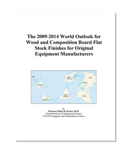 The 2009-2014 World Outlook for Wood and Composition Board Flat Stock Finishes for Original Equipment Manufacturers