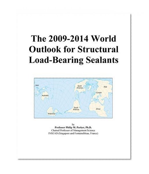 The 2009-2014 World Outlook for Structural Load-Bearing Sealants