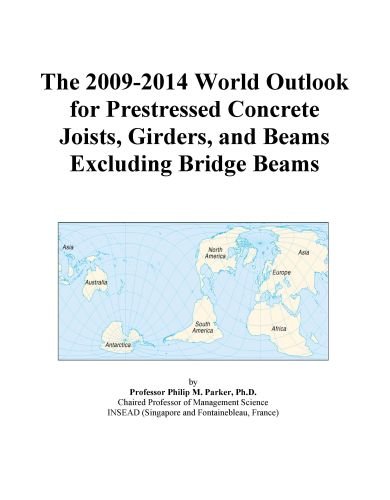 The 2009-2014 World Outlook for Prestressed Concrete Joists, Girders, and Beams Excluding Bridge Beams
