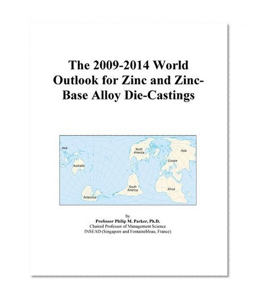 The 2009-2014 World Outlook for Zinc and Zinc-Base Alloy Die-Castings