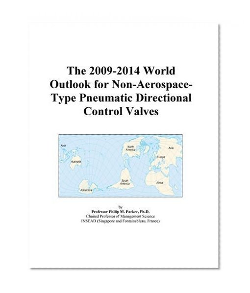 The 2009-2014 World Outlook for Non-Aerospace-Type Pneumatic Directional Control Valves