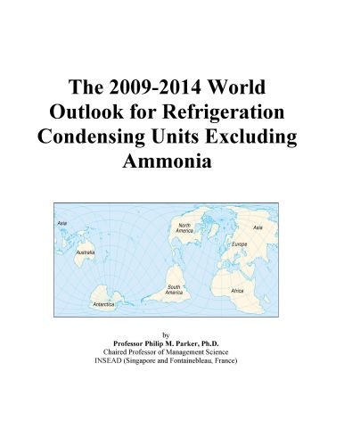 The 2009-2014 World Outlook for Refrigeration Condensing Units Excluding Ammonia