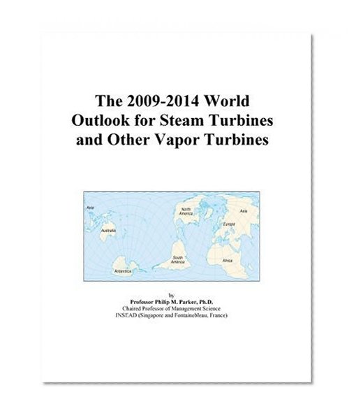 The 2009-2014 World Outlook for Steam Turbines and Other Vapor Turbines