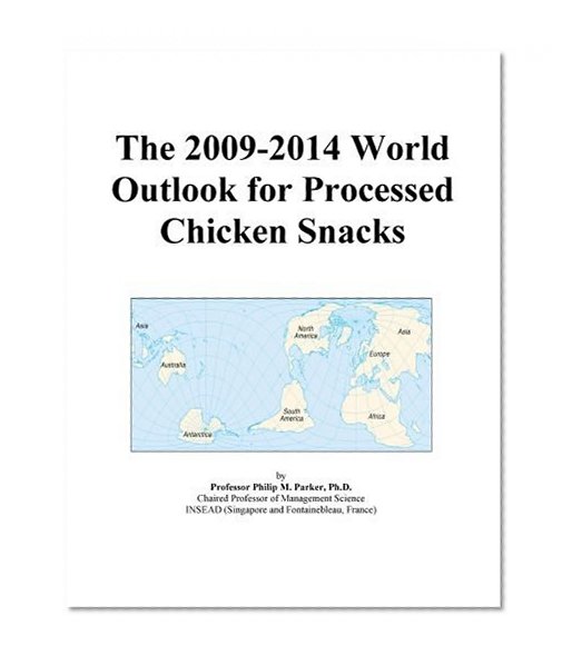 The 2009-2014 World Outlook for Processed Chicken Snacks
