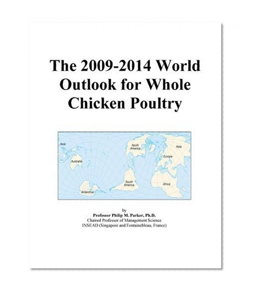 The 2009-2014 World Outlook for Whole Chicken Poultry