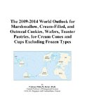 The 2009-2014 World Outlook for Marshmallow, Cream-Filled, and Oatmeal Cookies, Wafers, Toaster Pastries, Ice Cream Cones and Cups Excluding Frozen Types