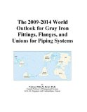 The 2009-2014 World Outlook for Gray Iron Fittings, Flanges, and Unions for Piping Systems
