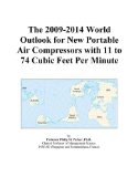 The 2009-2014 World Outlook for New Portable Air Compressors with 11 to 74 Cubic Feet Per Minute