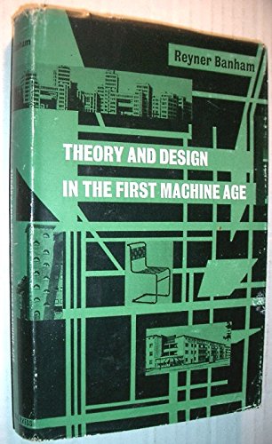 Theory and Design in the First Machine Age