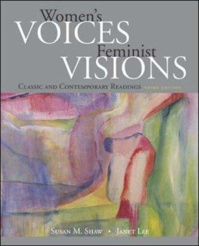 WOMEN'S VOICES,FEMINIST VISIONS:CLASSIC AND CONTEMPORARY READINGS.Third edition.