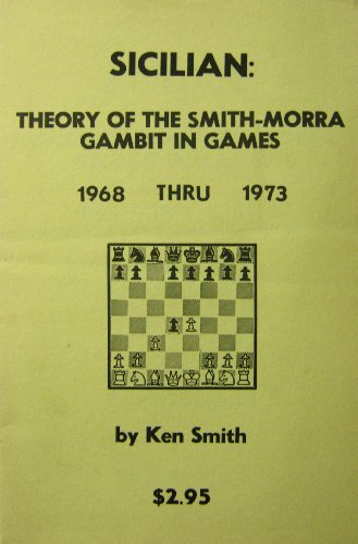 Sicilian : Theory of the smith-Morra Gambit in Games 1968 Thru 1973
