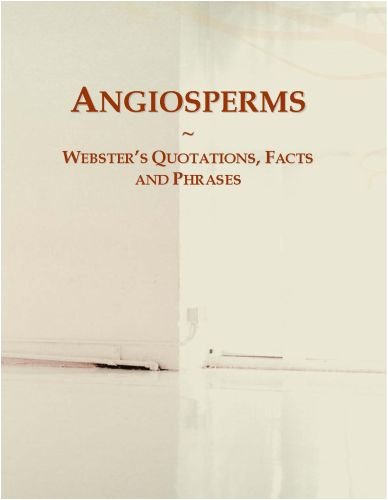 Angiosperms: Webster's Quotations, Facts and Phrases