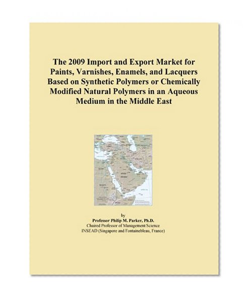 The 2009 Import and Export Market for Paints, Varnishes, Enamels, and Lacquers Based on Synthetic Polymers or Chemically Modified Natural Polymers in an Aqueous Medium in the Middle East