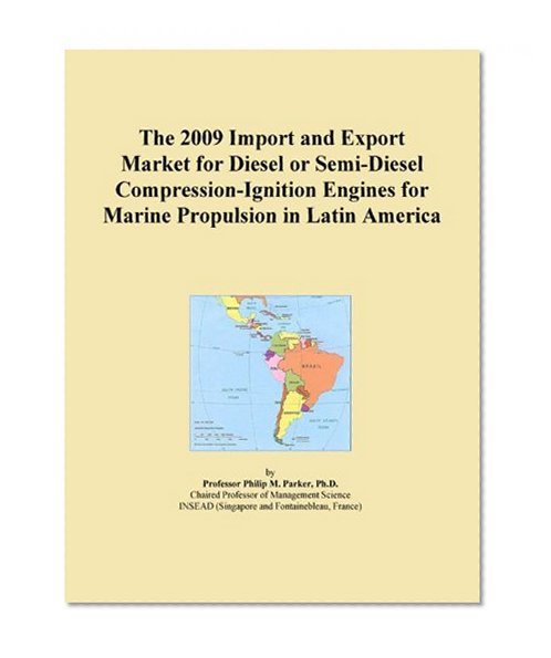 The 2009 Import and Export Market for Diesel or Semi-Diesel Compression-Ignition Engines for Marine Propulsion in Latin America