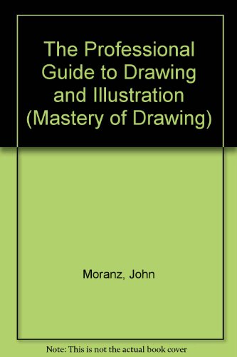 The Professional Guide to Drawing and Illustration (Mastery of Drawing)