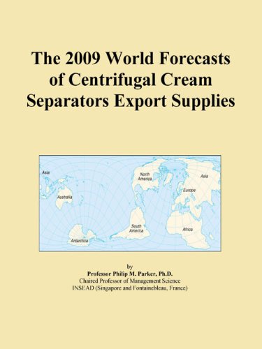 The 2009 World Forecasts of Centrifugal Cream Separators Export Supplies