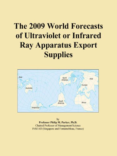 The 2009 World Forecasts of Ultraviolet or Infrared Ray Apparatus Export Supplies