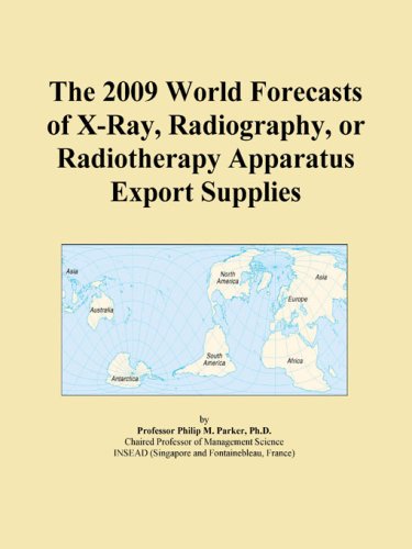 The 2009 World Forecasts of X-Ray, Radiography, or Radiotherapy Apparatus Export Supplies
