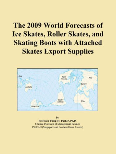The 2009 World Forecasts of Ice Skates, Roller Skates, and Skating Boots with Attached Skates Export Supplies
