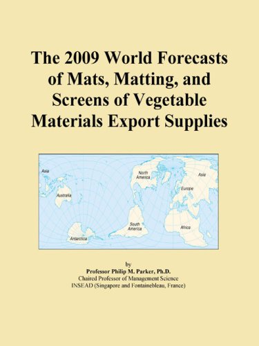 The 2009 World Forecasts of Mats, Matting, and Screens of Vegetable Materials Export Supplies