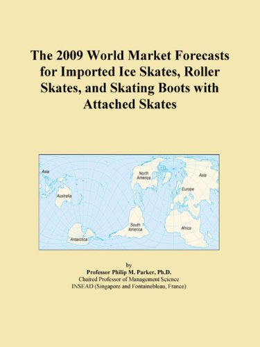 The 2009 World Market Forecasts for Imported Ice Skates, Roller Skates, and Skating Boots with Attached Skates