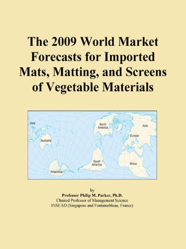 The 2009 World Market Forecasts for Imported Mats, Matting, and Screens of Vegetable Materials