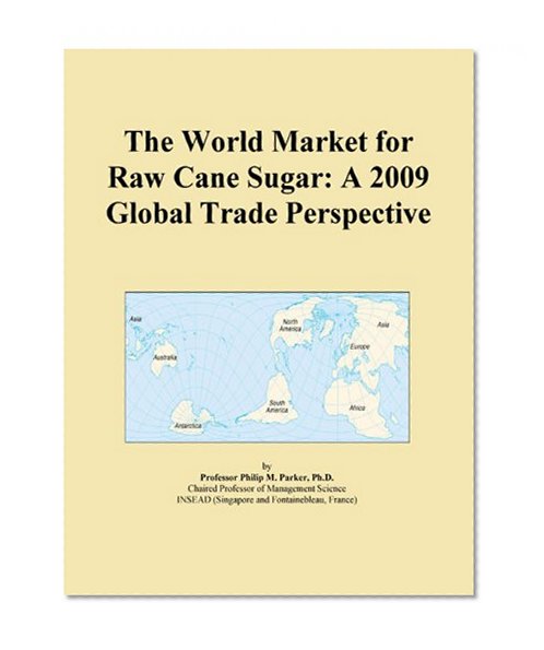 The World Market for Raw Cane Sugar: A 2009 Global Trade Perspective