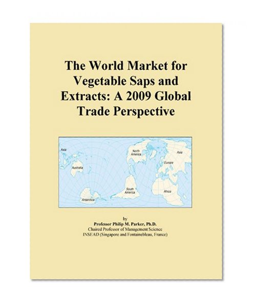 The World Market for Vegetable Saps and Extracts: A 2009 Global Trade Perspective