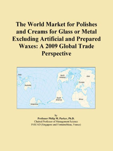The World Market for Polishes and Creams for Glass or Metal Excluding Artificial and Prepared Waxes: A 2009 Global Trade Perspective
