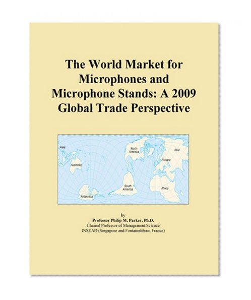The World Market for Microphones and Microphone Stands: A 2009 Global Trade Perspective