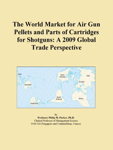 The World Market for Air Gun Pellets and Parts of Cartridges for Shotguns: A 2009 Global Trade Perspective