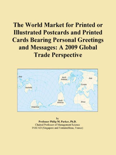 The World Market for Printed or Illustrated Postcards and Printed Cards Bearing Personal Greetings and Messages: A 2009 Global Trade Perspective