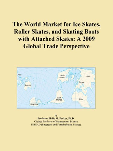 The World Market for Ice Skates, Roller Skates, and Skating Boots with Attached Skates: A 2009 Global Trade Perspective