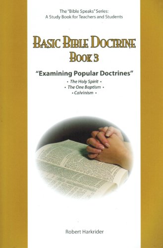 Basic Bible Doctrine - Part 3 - Examining Popular Doctrines - The Bible Speaks Series [Paperback] Robert Harkrider