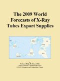 The 2009 World Forecasts of X-Ray Tubes Export Supplies