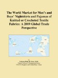 The World Market for Men's and Boys' Nightshirts and Pajamas of Knitted or Crocheted Textile Fabrics: A 2009 Global Trade Perspective