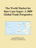 The World Market for Raw Cane Sugar: A 2009 Global Trade Perspective