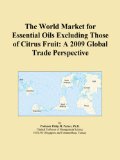 The World Market for Essential Oils Excluding Those of Citrus Fruit: A 2009 Global Trade Perspective