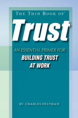 The Thin Book of  Trust: An Essential Primer for Building Trust at Work