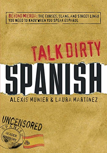 Book Cover Talk Dirty Spanish: Beyond Mierda:  The curses, slang, and street lingo you need to Know when you speak espanol