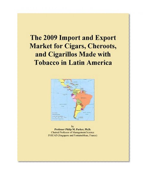 The 2009 Import and Export Market for Cigars, Cheroots, and Cigarillos Made with Tobacco in Latin America