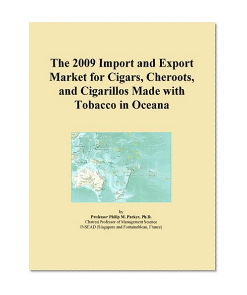 The 2009 Import and Export Market for Cigars, Cheroots, and Cigarillos Made with Tobacco in Oceana