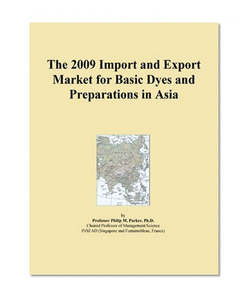 The 2009 Import and Export Market for Basic Dyes and Preparations in Asia