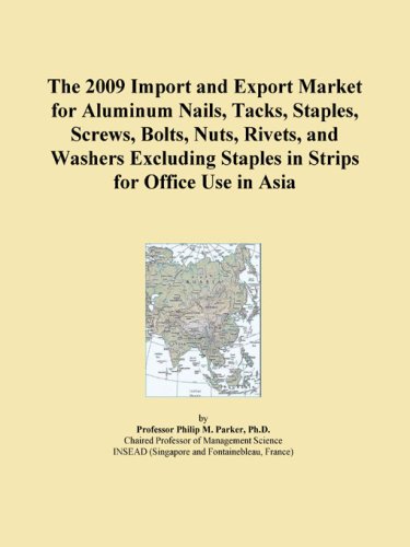 The 2009 Import and Export Market for Aluminum Nails, Tacks, Staples, Screws, Bolts, Nuts, Rivets, and Washers Excluding Staples in Strips for Office Use in Asia