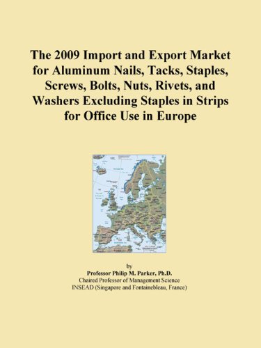 The 2009 Import and Export Market for Aluminum Nails, Tacks, Staples, Screws, Bolts, Nuts, Rivets, and Washers Excluding Staples in Strips for Office Use in Europe