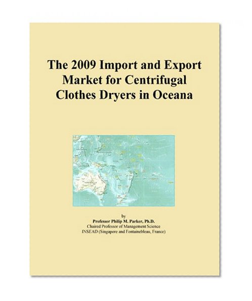 The 2009 Import and Export Market for Centrifugal Clothes Dryers in Oceana
